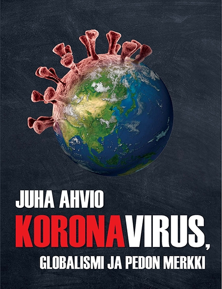 Juha Ahvio: Koronavirus, globalismi ja pedon merkki (kirja)